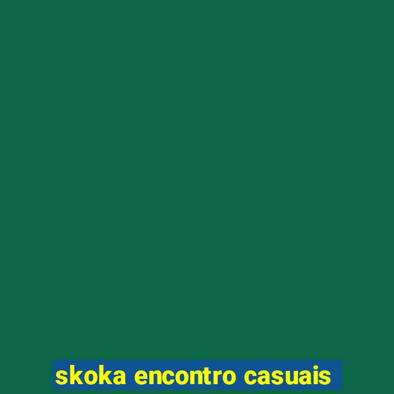 skoka encontro casuais